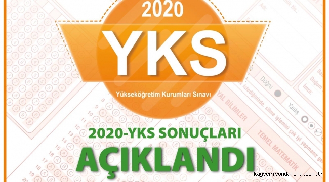 2020 YKS sonuçları açıklandı! YKS tercih dönemi ne zaman başlayacak?