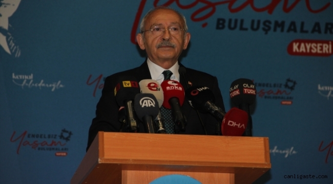 Kılıçdaroğlu, Kayseri'de "Engelsiz Yaşam Buluşmaları"nda konuştu