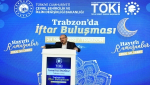 TOKİ Başkanı Bulut, Trabzon'da şantiyede çalışan işçilerle iftar yaptı